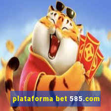 plataforma bet 585.com